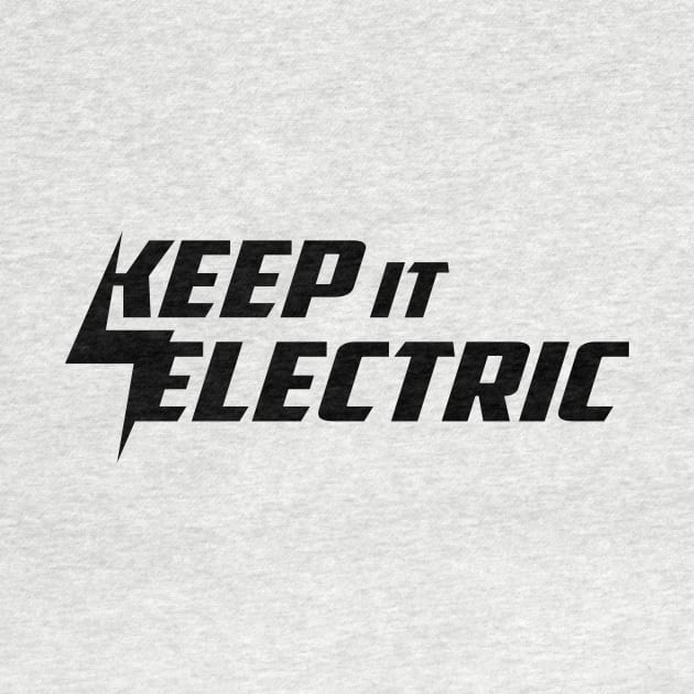 Keep it Electric - Black by zealology